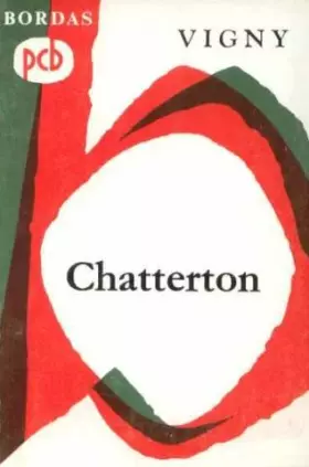 Couverture du produit · Alfred de Vigny. Chatterton : Drame. Avec une notice sur le théâtre au début du XIXe siècle, une biographie,... des notes... de