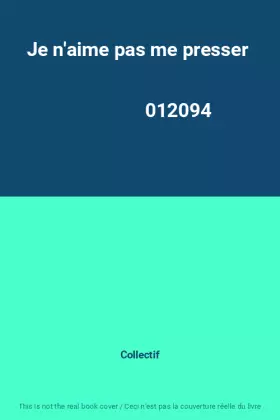 Couverture du produit · Je n'aime pas me presser                                                                      012094