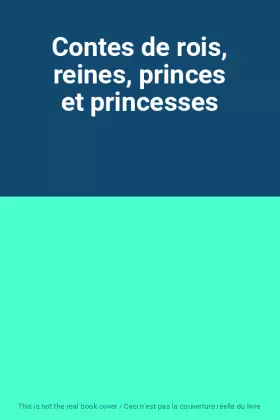 Couverture du produit · Contes de rois, reines, princes et princesses