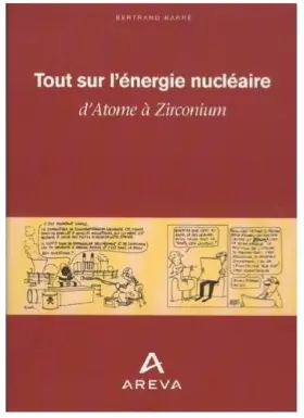 Couverture du produit · Tout sur l'énergie nucléaire : D' Atome à Zirconium