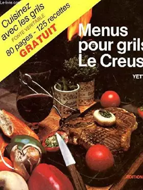Couverture du produit · MENUS POUR GRILS LE CREUSET - CUISINEZ AVEC LES GRILS - FONTE VERITABLE.