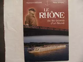 Couverture du produit · Le Rhône ou Les accents d'un fleuve.Raymond Grégoire, Pierre Veyrenc