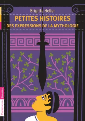 Couverture du produit · Petites histoires des expressions de la mythologie