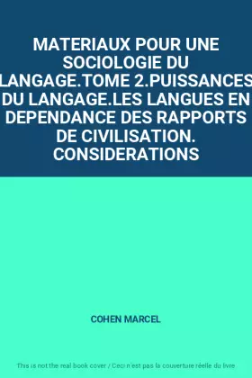 Couverture du produit · MATERIAUX POUR UNE SOCIOLOGIE DU LANGAGE.TOME 2.PUISSANCES DU LANGAGE.LES LANGUES EN DEPENDANCE DES RAPPORTS DE CIVILISATION. C