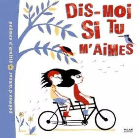 Couverture du produit · Dis-moi si tu maimes: Poèmes d amour, poèmes d amitié