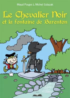 Couverture du produit · Le Chevalier Noir et la fontaine de Barenton