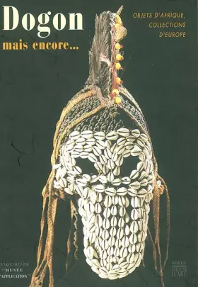 Couverture du produit · Dogon, mais encore... Objets d'Afrique, collection d'Europe