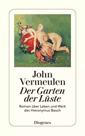 Couverture du produit · Der Garten der Lüste: Roman über Leben und Werk des Hieronymus Bosch (detebe)