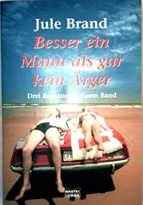 Couverture du produit · Besser ein Mann als gar kein Ärger: Drei Romane in einem Band - Drei Männer sind einer zu viel / Sex zu zweit, das geht zu weit