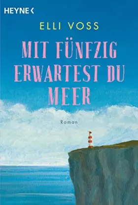 Couverture du produit · Mit fünfzig erwartest du Meer: Roman