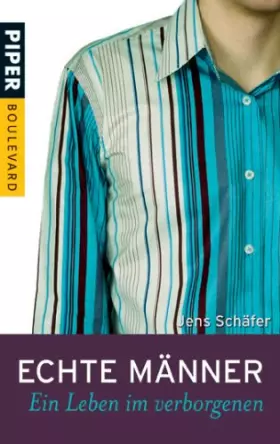 Couverture du produit · Echte Männer: Ein Leben im Verborgenen (Piper Taschenbuch, Band 6169)