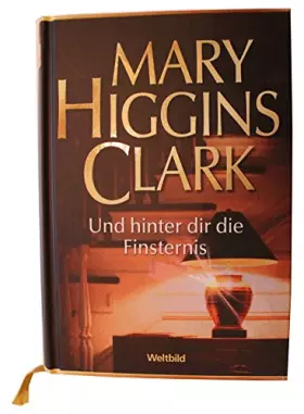 Couverture du produit · Und hinter dir die Finsternis. Mary Higgins Clark. Weltbild-SammlerEditionen