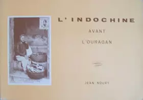 Couverture du produit · L'Indochine en cartes postales : Avant l'ouragan, 1900-1920