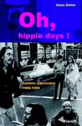 Couverture du produit · Oh hippie, days ! : carnets américains 1966-1969