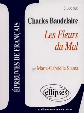 Couverture du produit · Etude sur Les Fleurs du mal, Charles Baudelaire