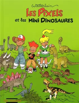 Couverture du produit · LES PIXELS T3 LES PIXELS ET LES MINI DINOSAURES