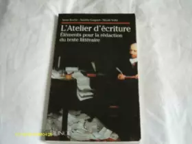 Couverture du produit · L'ATELIER D'ECRITURE. Eléments pour la rédaction du texte littéraire