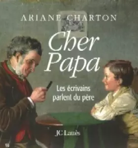 Couverture du produit · Cher Papa : Les écrivains parlent du père