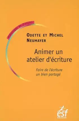 Couverture du produit · Animer un atelier d'écriture: Faire de l'écriture un bien partagé