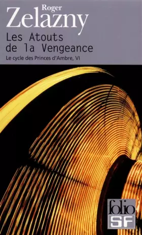 Couverture du produit · Le Cycle des Princes d'Ambre, tome VI : Les Atouts de la vengeance
