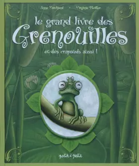 Couverture du produit · Le grand livre des grenouilles et des crapauds aussi !