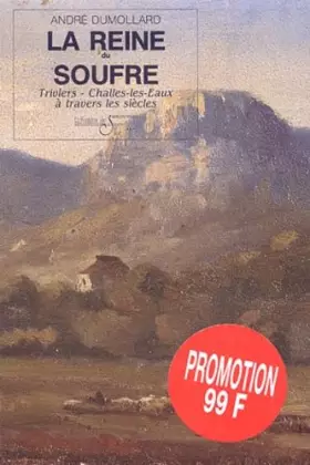 Couverture du produit · La Reine Du Soufre. Challes-Les Eaux A Travers Les Siecles
