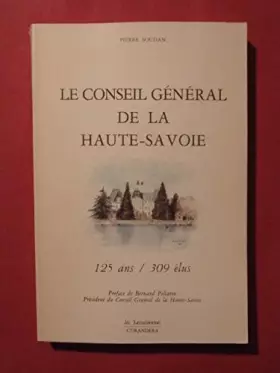 Couverture du produit · Le Conseil général de la Haute-Savoie : 125 ans, 309 élus (Les Savoisiennes)