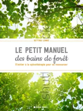 Couverture du produit · Le Petit Livre des bains de forêt: S'initier à la sylvothérapie pour se ressourcer