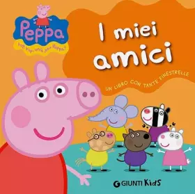 Couverture du produit · I miei amici. Peppa Pig. Ediz. illustrata