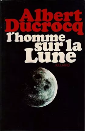 Couverture du produit · Albert Ducrocq. L'Homme sur la lune