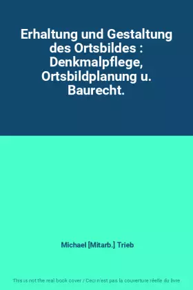 Couverture du produit · Erhaltung und Gestaltung des Ortsbildes : Denkmalpflege, Ortsbildplanung u. Baurecht.