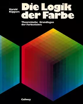 Couverture du produit · Die Logik der Farbe: Theoretische Grundlagen der Farbenlehre