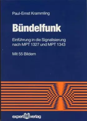 Couverture du produit · Bündelfunk: Einführung in die Signalisierung nach MPT 1327 und MPT 1343 (Reihe Technik)