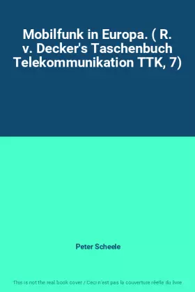 Couverture du produit · Mobilfunk in Europa. ( R. v. Decker's Taschenbuch Telekommunikation TTK, 7)