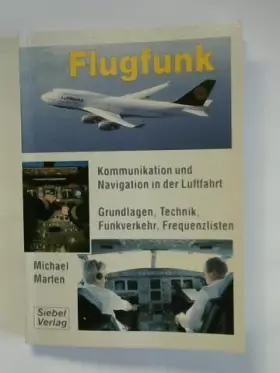 Couverture du produit · Flugfunk. Kommunikation und Navigation in der Luftfahrt. Grundlagen, Technik, Funkverkehr, Frequenzlisten