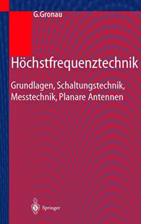 Couverture du produit · Höchstfrequenztechnik: Grundlagen, Schaltungstechnik, Messtechnik, Planare Antennen