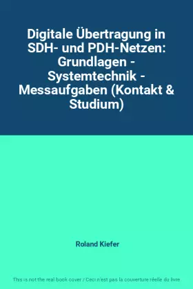 Couverture du produit · Digitale Übertragung in SDH- und PDH-Netzen: Grundlagen - Systemtechnik - Messaufgaben (Kontakt & Studium)