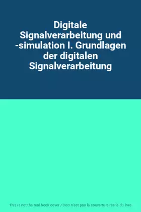 Couverture du produit · Digitale Signalverarbeitung und -simulation I. Grundlagen der digitalen Signalverarbeitung