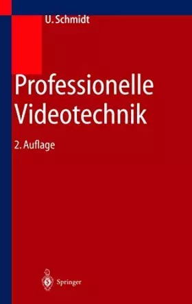 Couverture du produit · Professionelle Videotechnik: Analoge und digitale Grundlagen, Filmtechnik, Fernsehtechnik, HDTV, Kameras, Displays, Videorecord