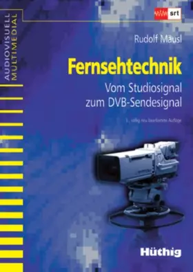 Couverture du produit · Fernsehtechnik: Vom Studiosignal zum DVB-Sendesignal (audiovisuell multimedial)