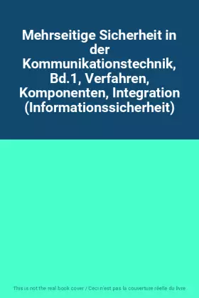Couverture du produit · Mehrseitige Sicherheit in der Kommunikationstechnik, Bd.1, Verfahren, Komponenten, Integration (Informationssicherheit)