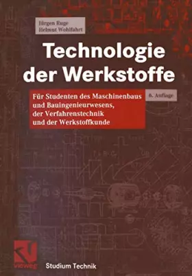 Couverture du produit · Technologie der Werkstoffe. Für Studenten des Maschinenbaus und Bauingenieurwesens, der Verfahrenstechnik und der Werkstoffkund
