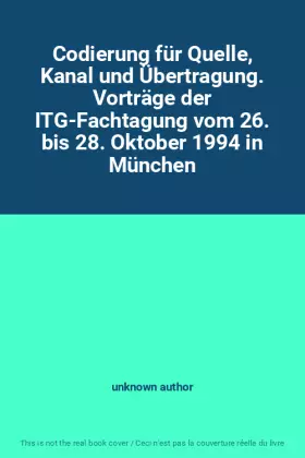 Couverture du produit · Codierung für Quelle, Kanal und Übertragung. Vorträge der ITG-Fachtagung vom 26. bis 28. Oktober 1994 in München