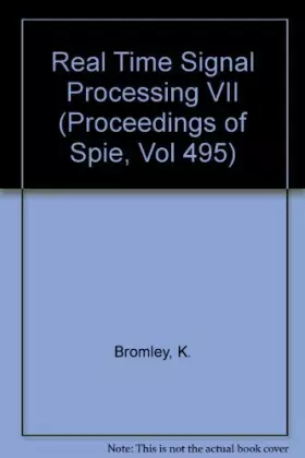 Couverture du produit · Real Time Signal Processing VII (Proceedings of Spie, Vol 495)