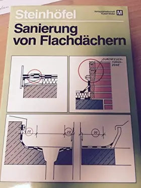 Couverture du produit · Sanierung von Flachdächern: Vorbereitung und Rechtsfragen, Ermittlung und Auswertung der Schadensursache, Ausführung