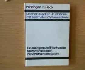 Couverture du produit · Dächer - Decken - Fußböden mit optimalem Wärmeschutz: Grundlagen und Richtwerte, Stoffwerttabellen, 71 Konstruktionstafeln