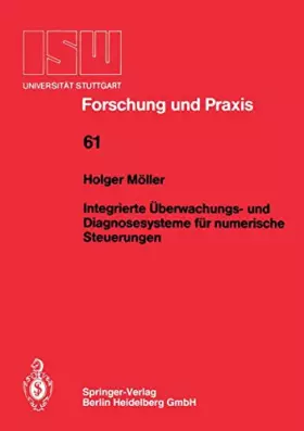 Couverture du produit · Integrierte Überwachungs- und Diagnosesysteme für numerische Steuerungen (ISW Forschung und Praxis, 61, Band 61)