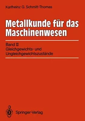 Couverture du produit · Metallkunde für das Maschinenwesen: Band 2: Gleichgewichts- und Ungleichgewichtszustände (German Edition): Band II: Gleichgewic