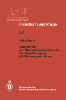 Couverture du produit · Programmier- und ????berwachungsfunktionen f????r teileartbezogene NC-Werkzeugmaschinen (ISW Forschung und Praxis) (Volume 60) 