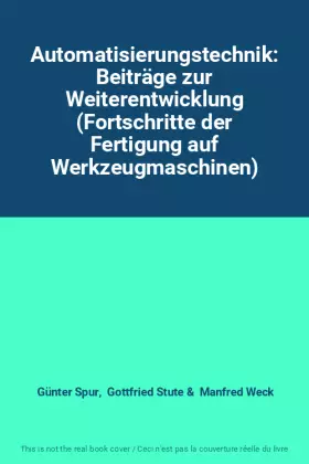 Couverture du produit · Automatisierungstechnik: Beiträge zur Weiterentwicklung (Fortschritte der Fertigung auf Werkzeugmaschinen)